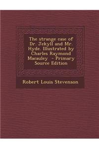The Strange Case of Dr. Jekyll and Mr. Hyde. Illustrated by Charles Raymond MacAuley
