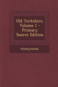 Old Yorkshire, Volume 1