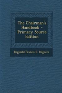The Chairman's Handbook - Primary Source Edition