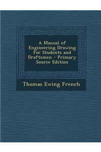 A Manual of Engineering Drawing for Students and Draftsmen - Primary Source Edition
