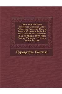 Della Vita del Beato Benedetto Giuseppe Labre Pellegrino Francese