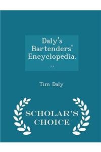 Daly's Bartenders' Encyclopedia... - Scholar's Choice Edition