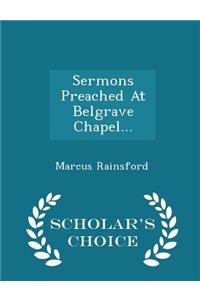 Sermons Preached at Belgrave Chapel... - Scholar's Choice Edition