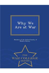 Why We Are at War - War College Series