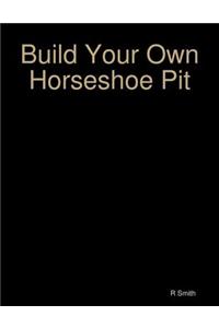 Build Your Own Horseshoe Pit