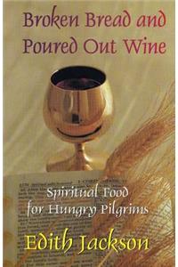 Broken Bread and Poured Out Wine