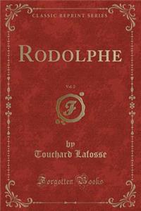 Rodolphe, Vol. 2 (Classic Reprint)