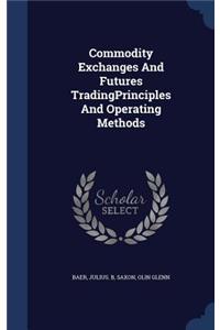 Commodity Exchanges and Futures Tradingprinciples and Operating Methods