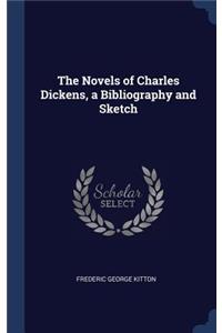 The Novels of Charles Dickens, a Bibliography and Sketch