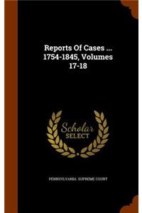 Reports of Cases ... 1754-1845, Volumes 17-18