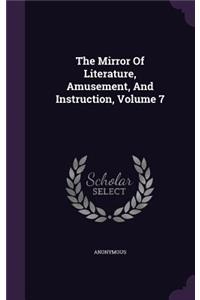 The Mirror of Literature, Amusement, and Instruction, Volume 7