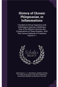 History of Chronic Phlegmasiae, or Inflammations