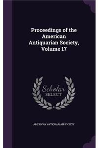 Proceedings of the American Antiquarian Society, Volume 17