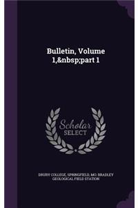 Bulletin, Volume 1, Part 1