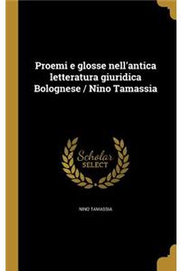 Proemi E Glosse Nell'antica Letteratura Giuridica Bolognese / Nino Tamassia