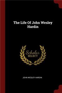 The Life of John Wesley Hardin