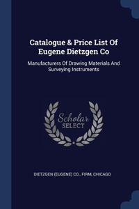 Catalogue & Price List Of Eugene Dietzgen Co