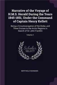 Narrative of the Voyage of H.M.S. Herald During the Years 1845-1851, Under the Command of Captain Henry Kellett