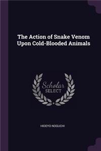 Action of Snake Venom Upon Cold-Blooded Animals