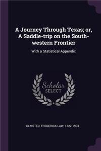 A Journey Through Texas; Or, a Saddle-Trip on the South-Western Frontier