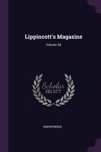 Lippincott's Magazine; Volume 30