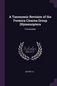 A Taxonomic Revision of the Formica Cinerea Group (Hymenoptera