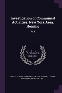 Investigation of Communist Activities, New York Area. Hearing