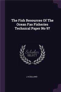 The Fish Resources of the Ocean Fao Fisheries Technical Paper No 97