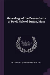 Genealogy of the Descendants of David Gale of Sutton, Mass