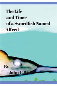 The Life and Times of a Swordfish Named Alfred.