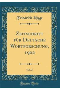 Zeitschrift FÃ¼r Deutsche Wortforschung, 1902, Vol. 2 (Classic Reprint)