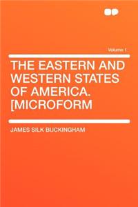 The Eastern and Western States of America. [Microform Volume 1