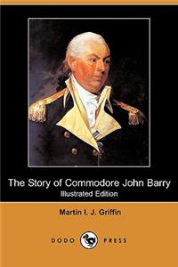 Story of Commodore John Barry (Illustrated Edition) (Dodo Press)