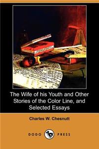 Wife of His Youth and Other Stories of the Color Line, and Selected Essays (Dodo Press)