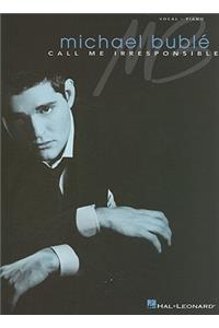 Michael Buble: Call Me Irresponsible: Michael Buble