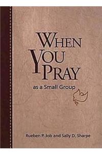 When You Pray as a Small Group