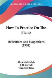 How To Practice On The Piano