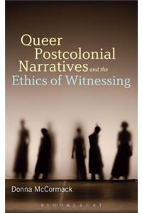 Queer Postcolonial Narratives and the Ethics of Witnessing