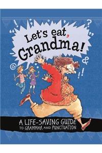 Let's Eat Grandma! A Life-Saving Guide to Grammar and Punctuation
