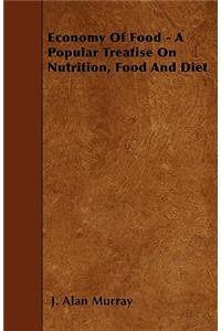 Economy Of Food - A Popular Treatise On Nutrition, Food And Diet