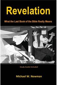 Revelation: What the Last Book of the Bible Really Means