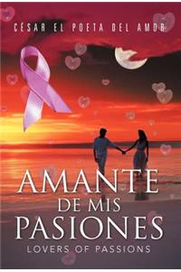 Amante de MIS Pasiones/Lovers of Passions