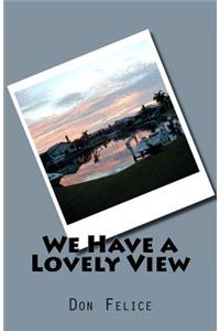 We Have a Lovely View