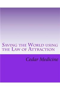 Saving the World using the Law of Attraction