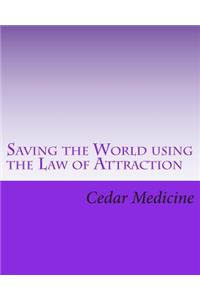 Saving the World using the Law of Attraction
