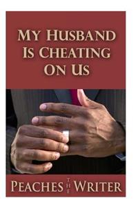 My Husband is Cheating on Us