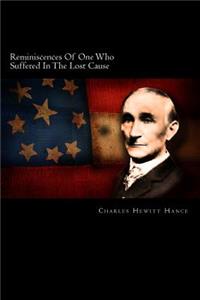 Reminiscences of One Who Suffered in the Lost Cause