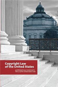 Copyright Law of the United States and Related Laws Contained in Title 17 of the United States Code