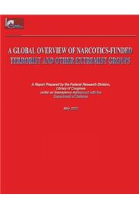 Global Overview of Narcotics-Funded Terrorist and Other Extremist Groups