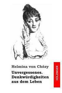 Unvergessenes. Denkwürdigkeiten aus dem Leben